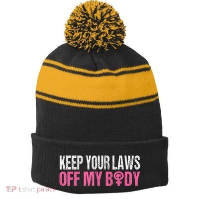 Keep Your Laws Off My Body My Choice Abortion Stripe Pom Pom Beanie