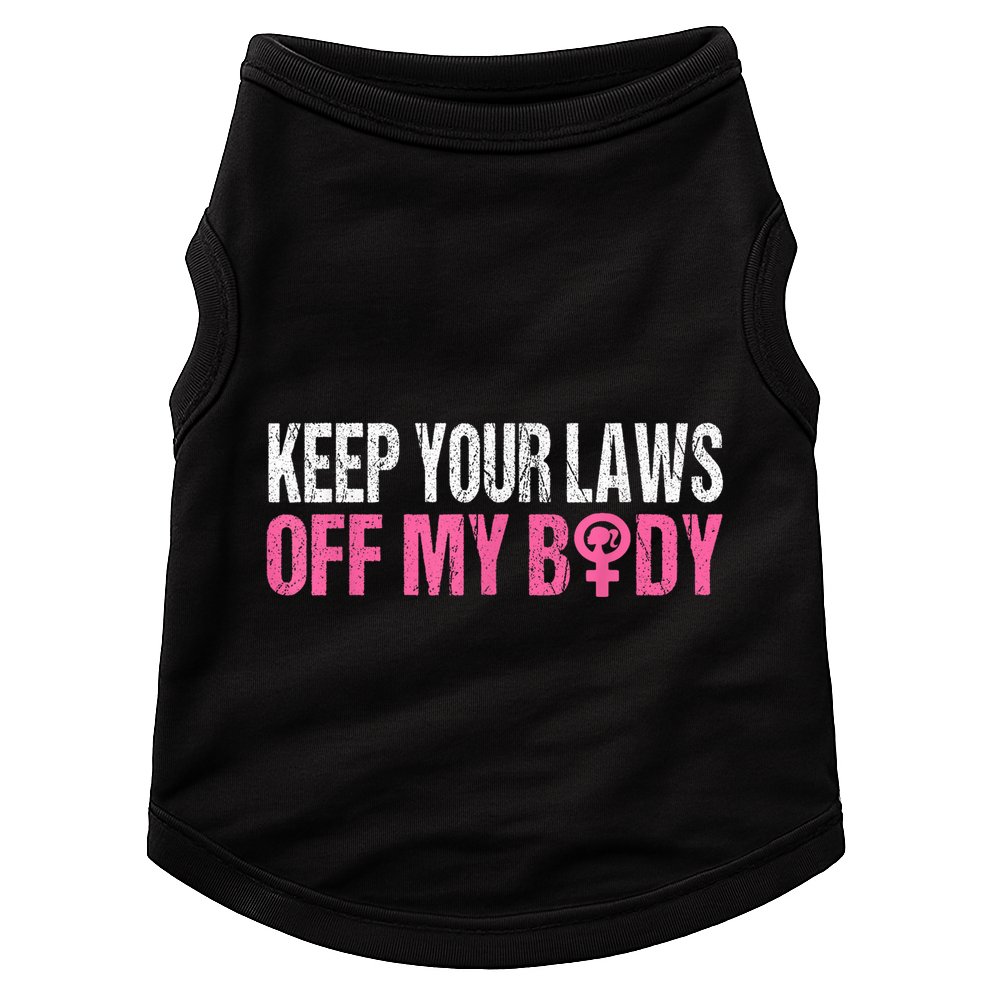 Keep Your Laws Off My Body My Choice Abortion Doggie Tank