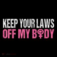 Keep Your Laws Off My Body My Choice Abortion Tall T-Shirt