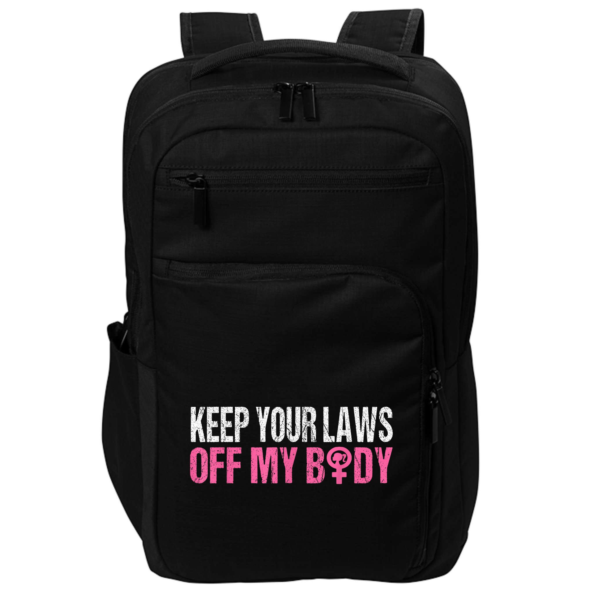 Keep Your Laws Off My Body My Choice Abortion Impact Tech Backpack