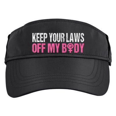 Keep Your Laws Off My Body My Choice Abortion Adult Drive Performance Visor