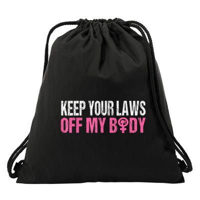 Keep Your Laws Off My Body My Choice Abortion Drawstring Bag