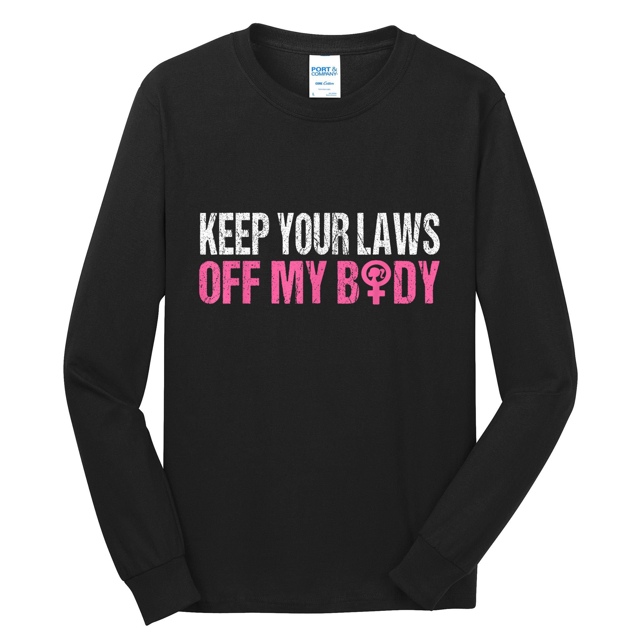 Keep Your Laws Off My Body My Choice Abortion Tall Long Sleeve T-Shirt