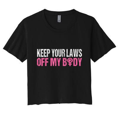 Keep Your Laws Off My Body My Choice Abortion Crop Top