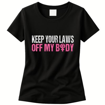 Keep Your Laws Off My Body My Choice Abortion Womens T-Shirt
