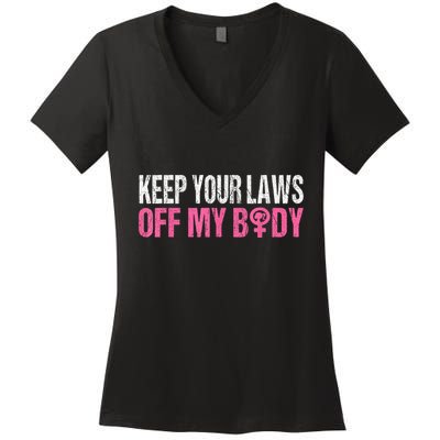 Keep Your Laws Off My Body My Choice Abortion Women's V-Neck T-Shirt