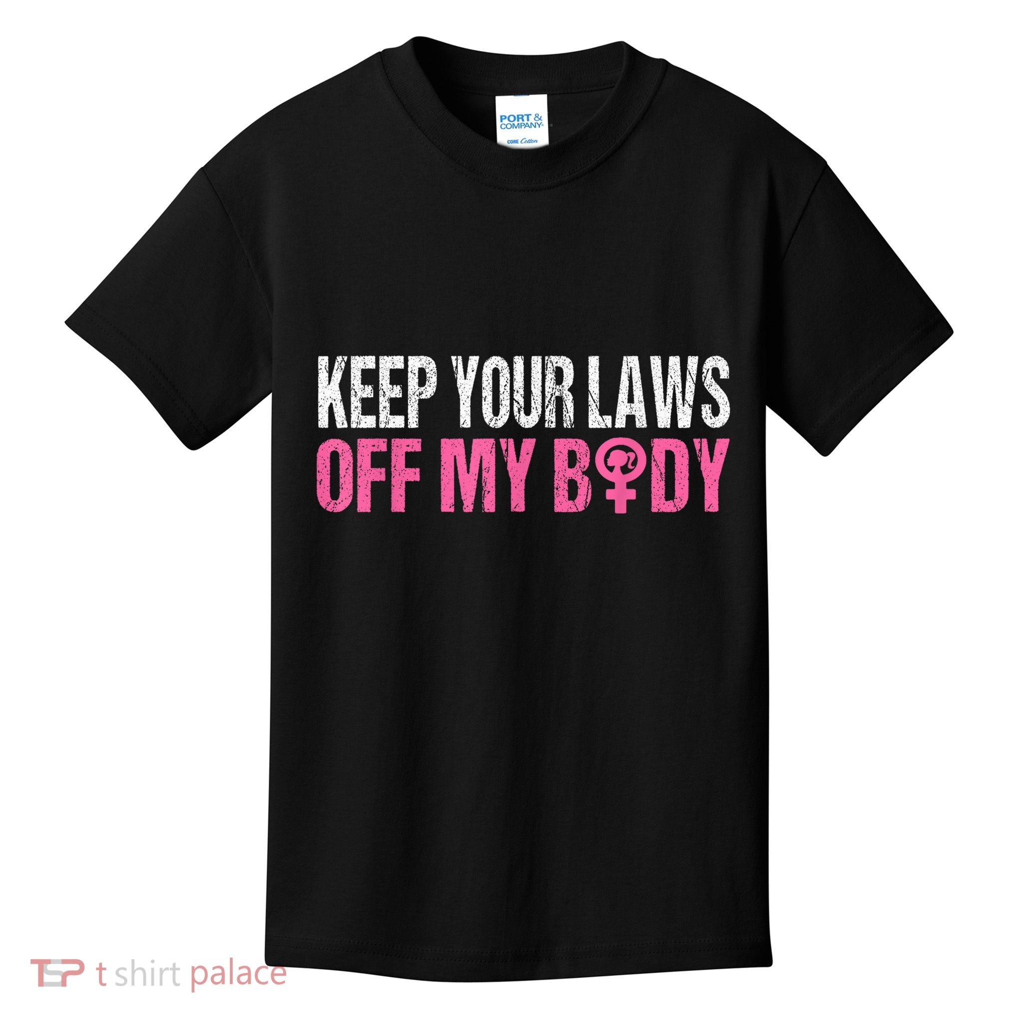 Keep Your Laws Off My Body My Choice Abortion Kids T-Shirt