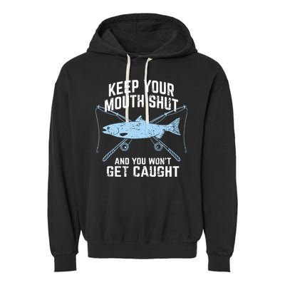Keep Your Mouth Shut And You Won't Get Caught Fishing Garment-Dyed Fleece Hoodie