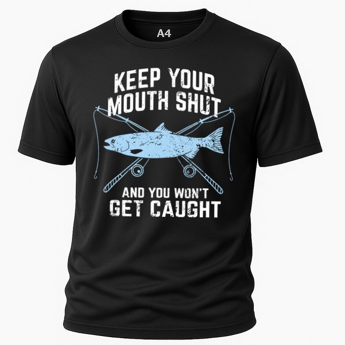 Keep Your Mouth Shut And You Won't Get Caught Fishing Cooling Performance Crew T-Shirt