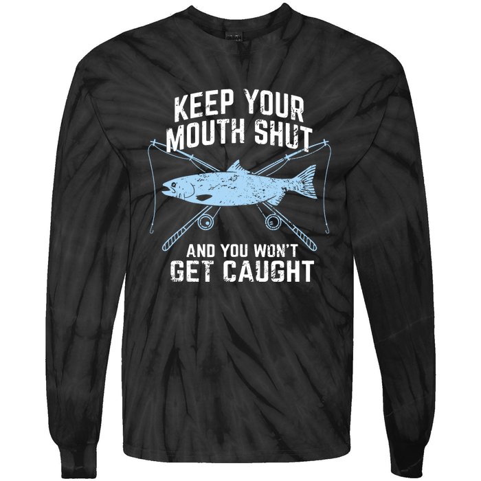 Keep Your Mouth Shut And You Won't Get Caught Fishing Tie-Dye Long Sleeve Shirt