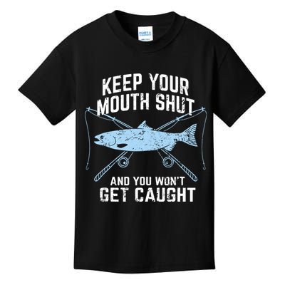 Keep Your Mouth Shut And You Won't Get Caught Fishing Kids T-Shirt