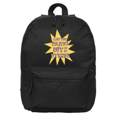 Keep Your Politics Out Of My Uterus 16 in Basic Backpack