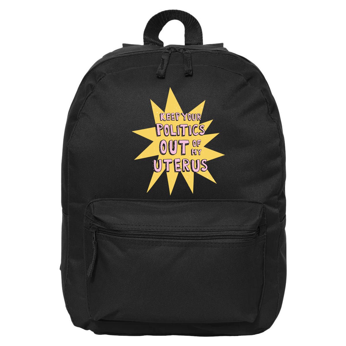 Keep Your Politics Out Of My Uterus 16 in Basic Backpack