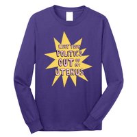 Keep Your Politics Out Of My Uterus Long Sleeve Shirt