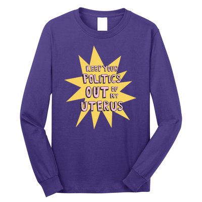 Keep Your Politics Out Of My Uterus Long Sleeve Shirt