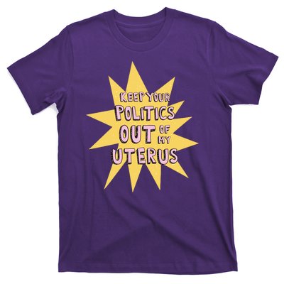 Keep Your Politics Out Of My Uterus T-Shirt