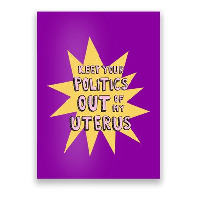 Keep Your Politics Out Of My Uterus Poster