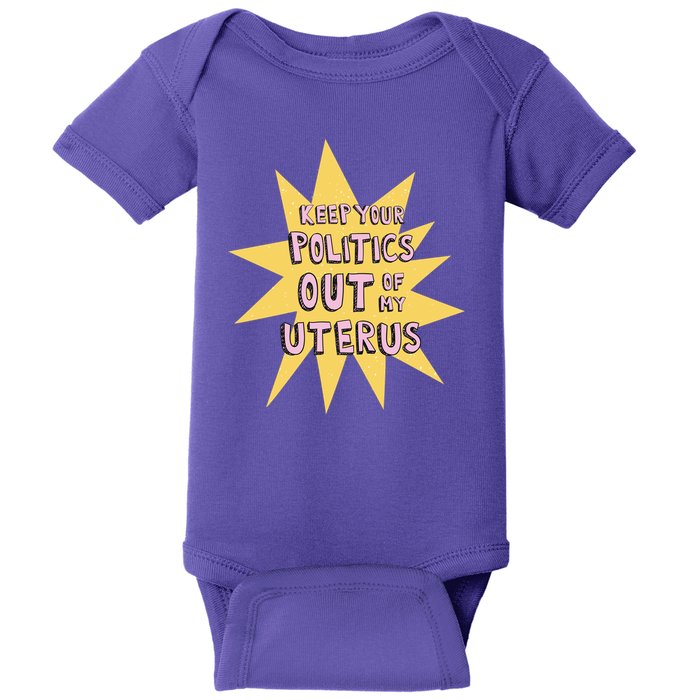 Keep Your Politics Out Of My Uterus Baby Bodysuit