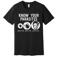 Know Your Parasites Antitrump Resist Funny Gift Premium T-Shirt