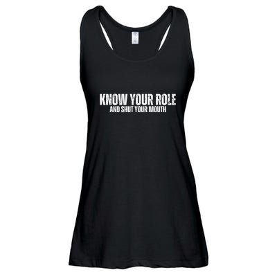 Know Your Role And Shut Your Mouth Ladies Essential Flowy Tank