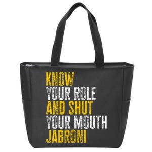 Know Your Role And Shut Your Mouth Jabroni Zip Tote Bag