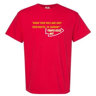 Know Your Role And Shut Your Mouth Garment-Dyed Heavyweight T-Shirt