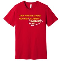 Know Your Role And Shut Your Mouth Premium T-Shirt