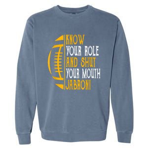 Know Your Role And Shut Your Mouth Jabroni Meme Garment-Dyed Sweatshirt