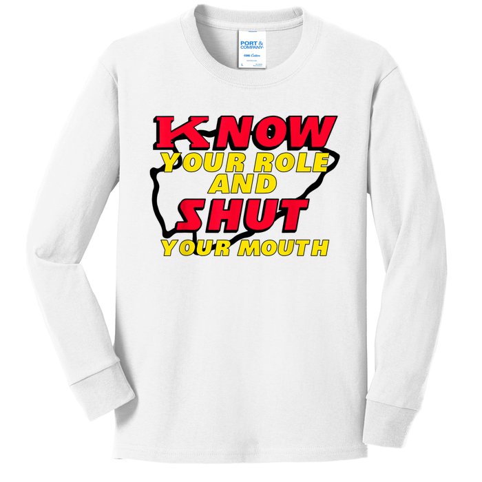 Know Your Role And Shut Your Mouth Kids Long Sleeve Shirt