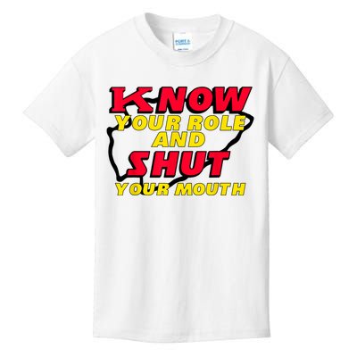 Know Your Role And Shut Your Mouth Kids T-Shirt