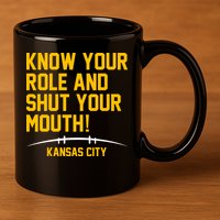 Know Your Role Shut Your Mouth Mahomes KC 11oz C Handle Ceramic Mug