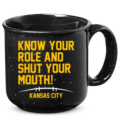 Know Your Role Shut Your Mouth Mahomes KC 15oz Campfire Ceramic Mug
