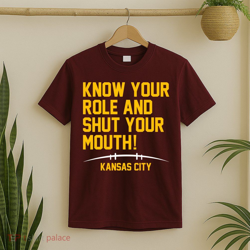 Know Your Role Shut Your Mouth Mahomes KC T-Shirt