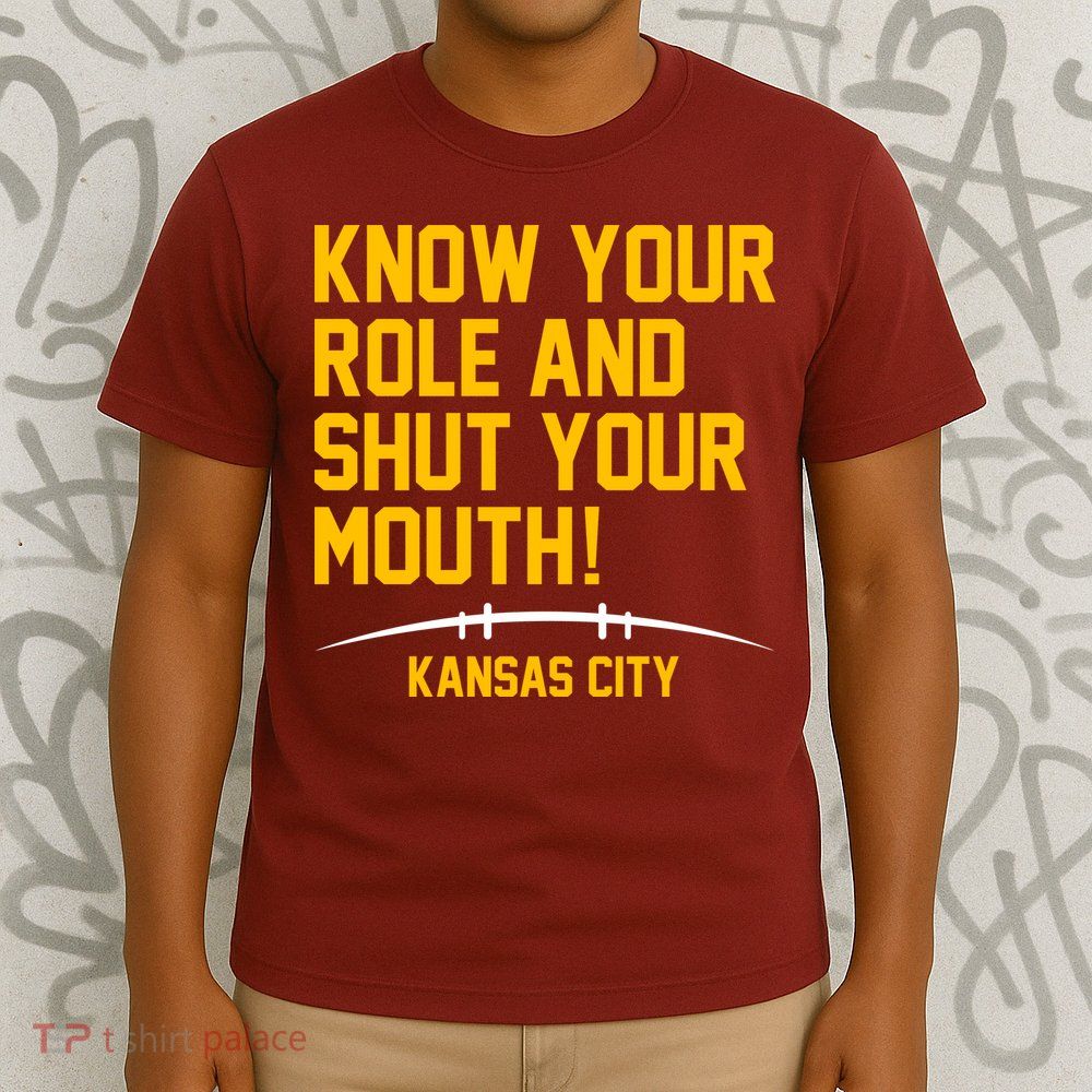 Know Your Role Shut Your Mouth Mahomes KC T-Shirt