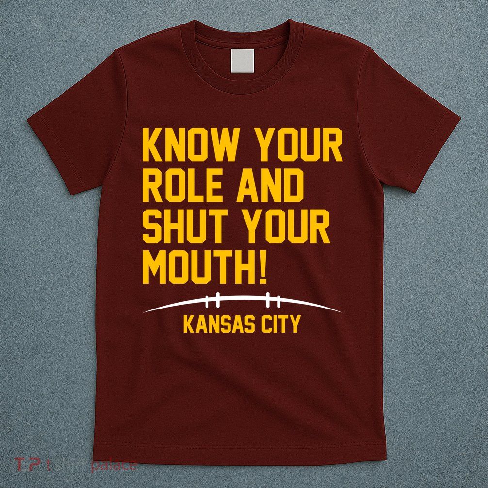 Know Your Role Shut Your Mouth Mahomes KC T-Shirt