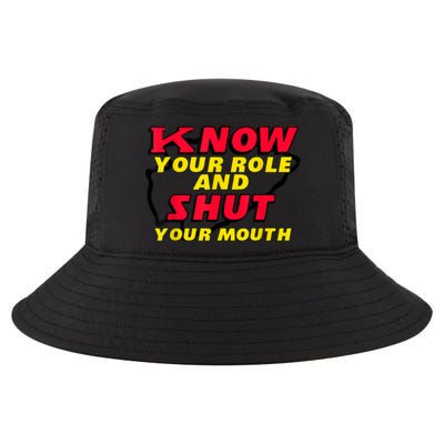 Know Your Role And Shut Your Mouth Cool Comfort Performance Bucket Hat