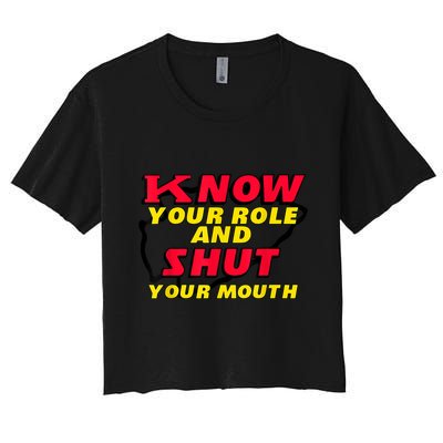 Know Your Role And Shut Your Mouth Crop Top