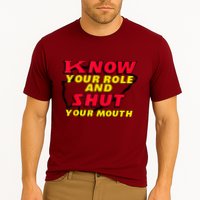 Know Your Role And Shut Your Mouth Cooling Performance Crew T-Shirt