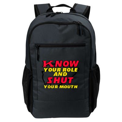 Know Your Role And Shut Your Mouth Daily Commute Backpack