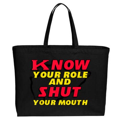 Know Your Role And Shut Your Mouth Cotton Canvas Jumbo Tote