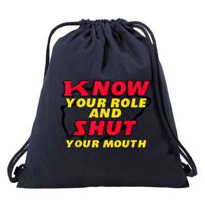 Know Your Role And Shut Your Mouth Drawstring Bag