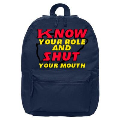 Know Your Role And Shut Your Mouth 16 in Basic Backpack