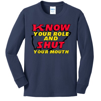 Know Your Role And Shut Your Mouth Kids Long Sleeve Shirt