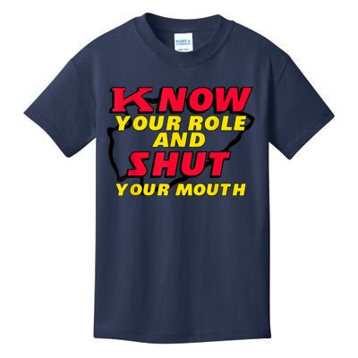 Know Your Role And Shut Your Mouth Kids T-Shirt