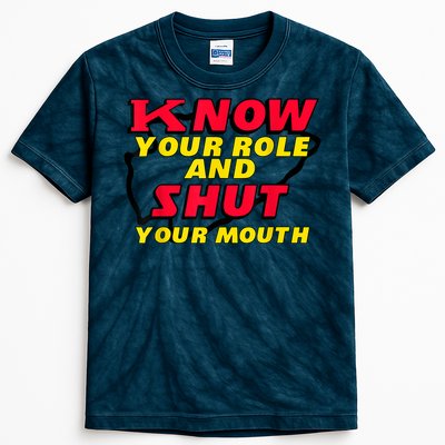 Know Your Role And Shut Your Mouth Kids Tie-Dye T-Shirt