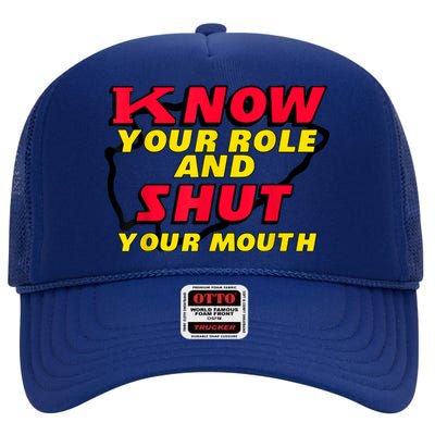 Know Your Role And Shut Your Mouth High Crown Mesh Back Trucker Hat