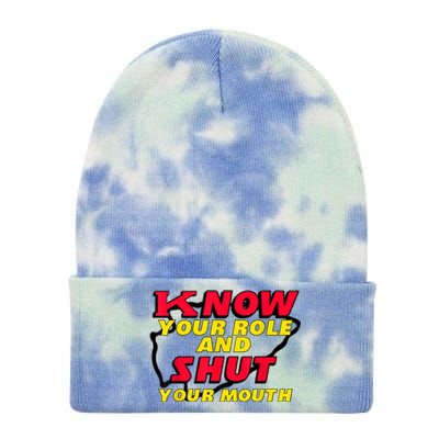 Know Your Role And Shut Your Mouth Tie Dye 12in Knit Beanie