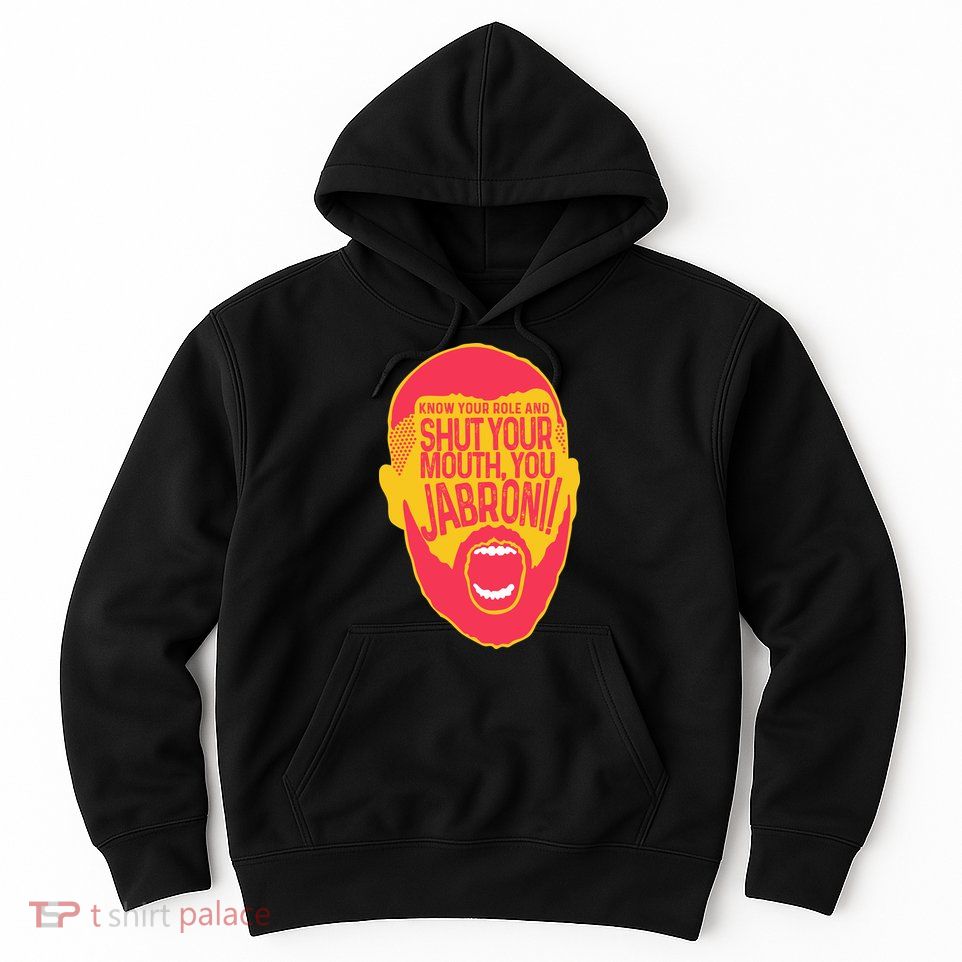 Know Your Role And Shut Your Mouth Hoodie