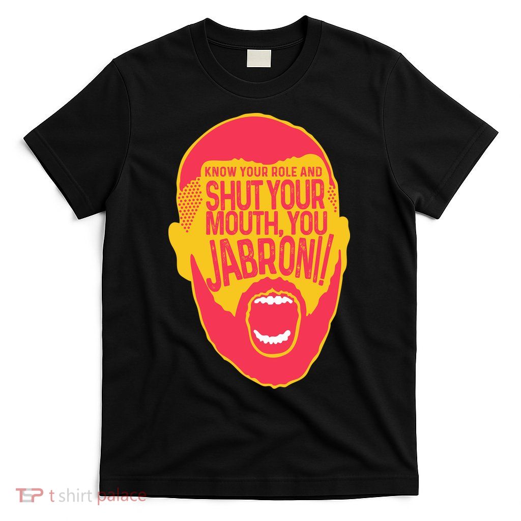 Know Your Role And Shut Your Mouth T-Shirt