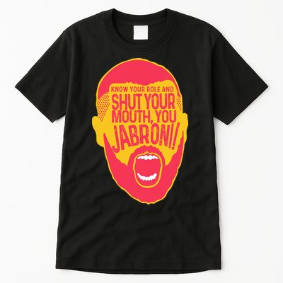 Know Your Role And Shut Your Mouth Tall T-Shirt